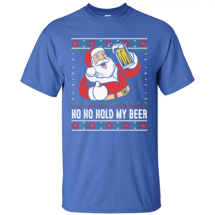 Ho Ho Hold My Beer Funny Santa Ing Ugly Xmas Sweater Gift Tall T-Shirt