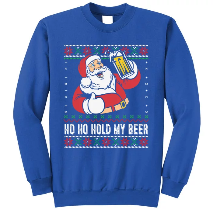 Ho Ho Hold My Beer Funny Santa Ing Ugly Xmas Sweater Gift Tall Sweatshirt