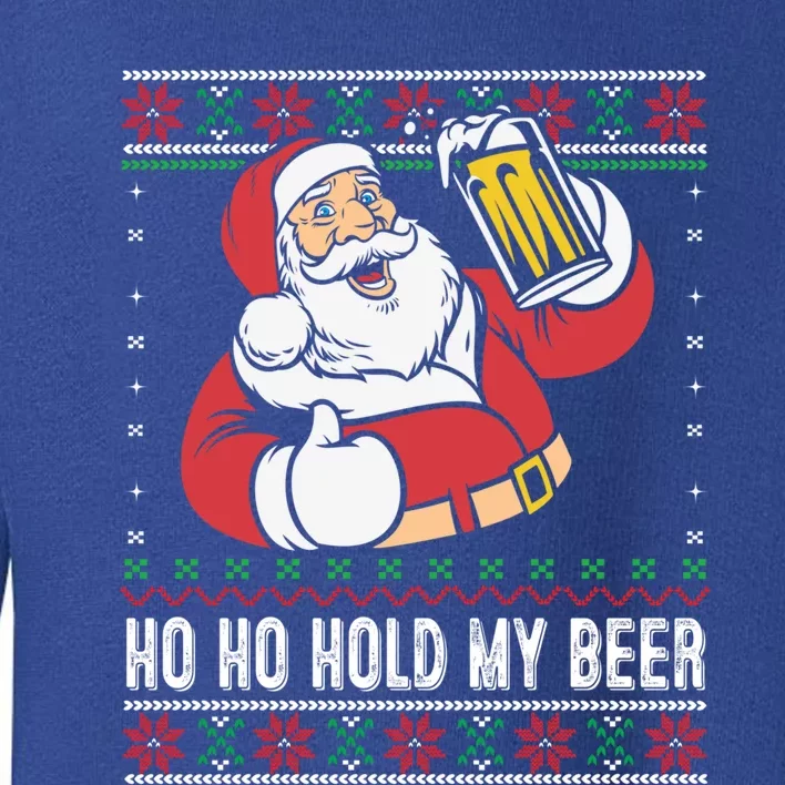 Ho Ho Hold My Beer Funny Santa Ing Ugly Xmas Sweater Gift Toddler Sweatshirt