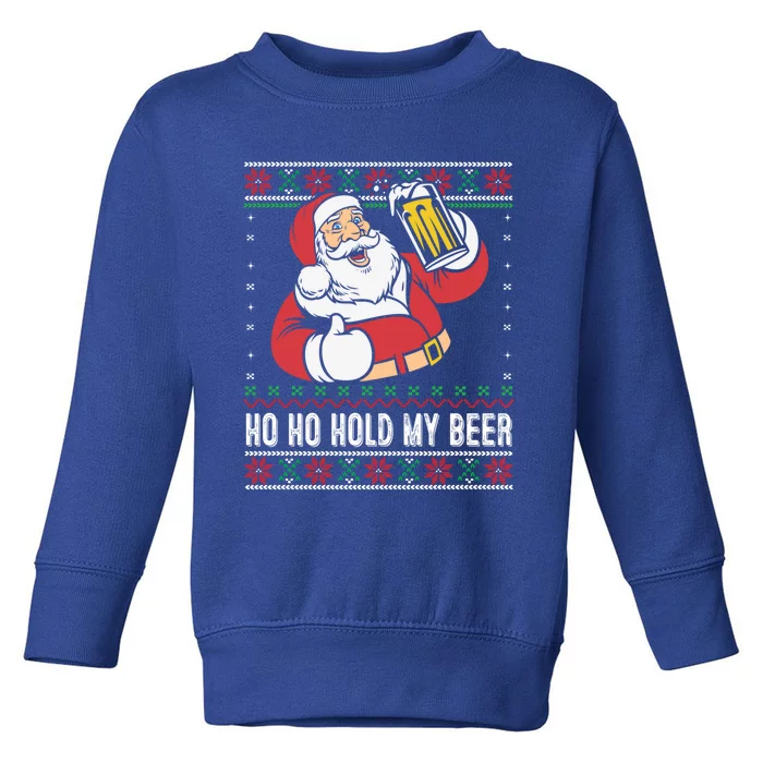 Ho Ho Hold My Beer Funny Santa Ing Ugly Xmas Sweater Gift Toddler Sweatshirt