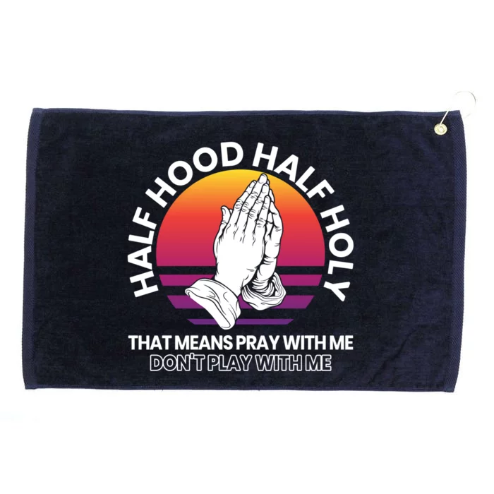 Half Hood Half Holy For A Christian Pray With Me Fan Gift Grommeted Golf Towel