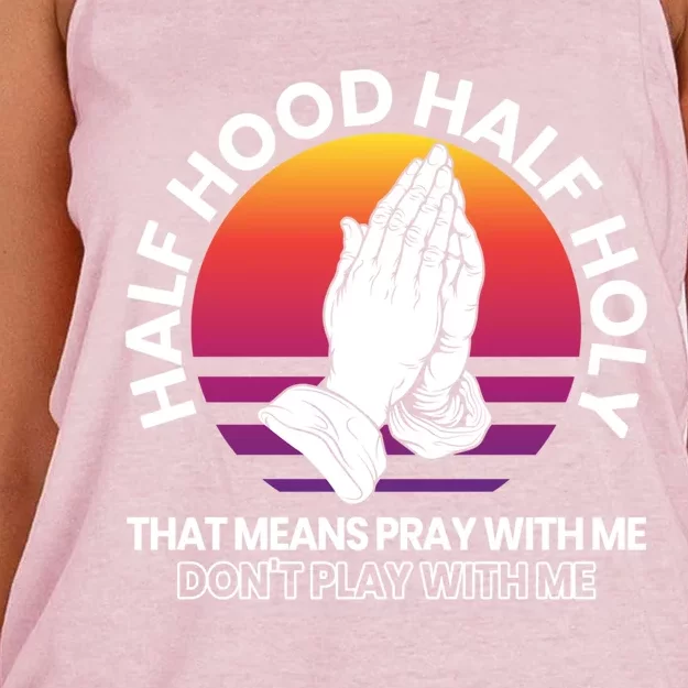 Half Hood Half Holy For A Christian Pray With Me Fan Gift Women's Knotted Racerback Tank