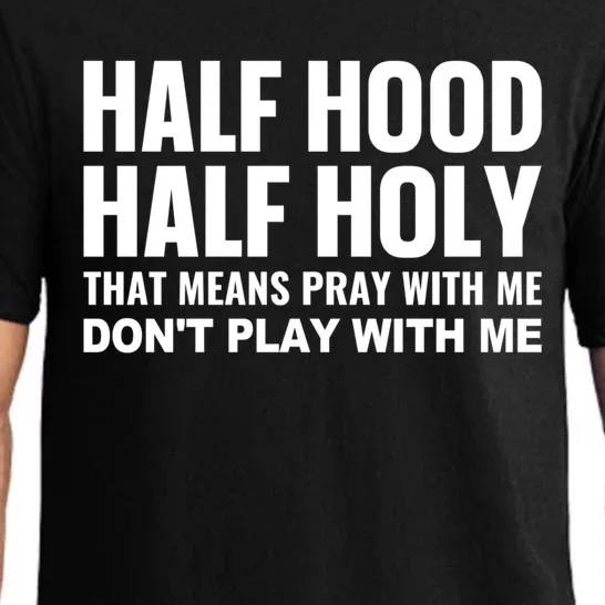 Half Hood Half Holy Pray With Me Don't Play With Me Meaningful Gift Pajama Set