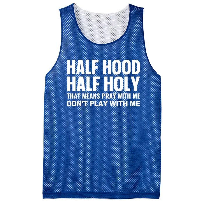 Half Hood Half Holy Pray With Me Don't Play With Me Meaningful Gift Mesh Reversible Basketball Jersey Tank