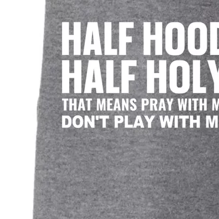 Half Hood Half Holy Pray With Me Don't Play With Me Meaningful Gift Doggie 3-End Fleece Hoodie