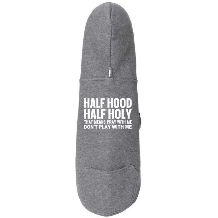 Half Hood Half Holy Pray With Me Don't Play With Me Meaningful Gift Doggie 3-End Fleece Hoodie