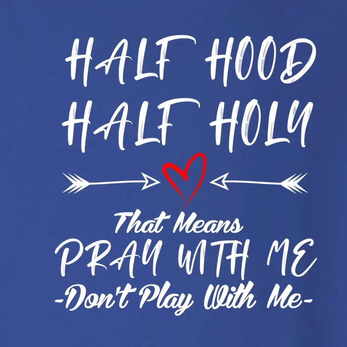 Half Hood Half Holy Pray With Me Dont Play With Me Arrow Great Gift Toddler Long Sleeve Shirt