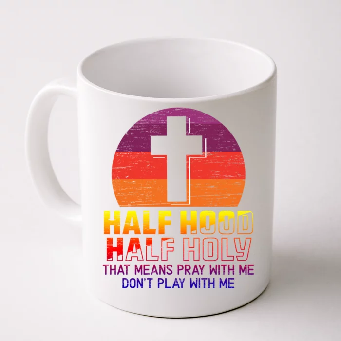 Half Hood Half Holy For A Jesus Loves God Fans Cool Gift Front & Back Coffee Mug