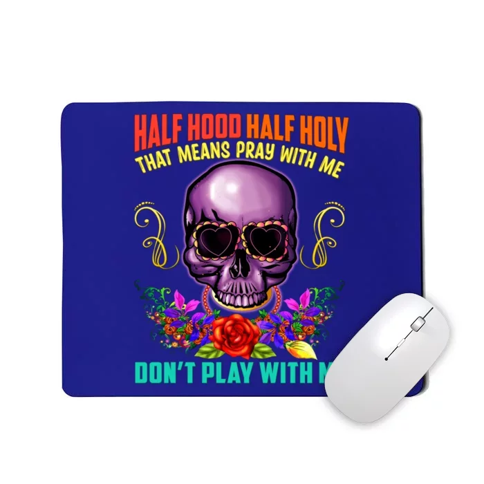 Half Hood Half Holy Funny Christian Retro Sugar Skull Cool Gift Mousepad