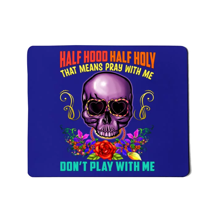 Half Hood Half Holy Funny Christian Retro Sugar Skull Cool Gift Mousepad