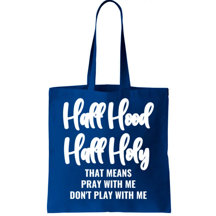 Half Hood Half Holy Pray With Me Don't Play With Me Funny Gift Tote Bag