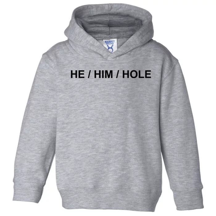 He Him Hole Toddler Hoodie