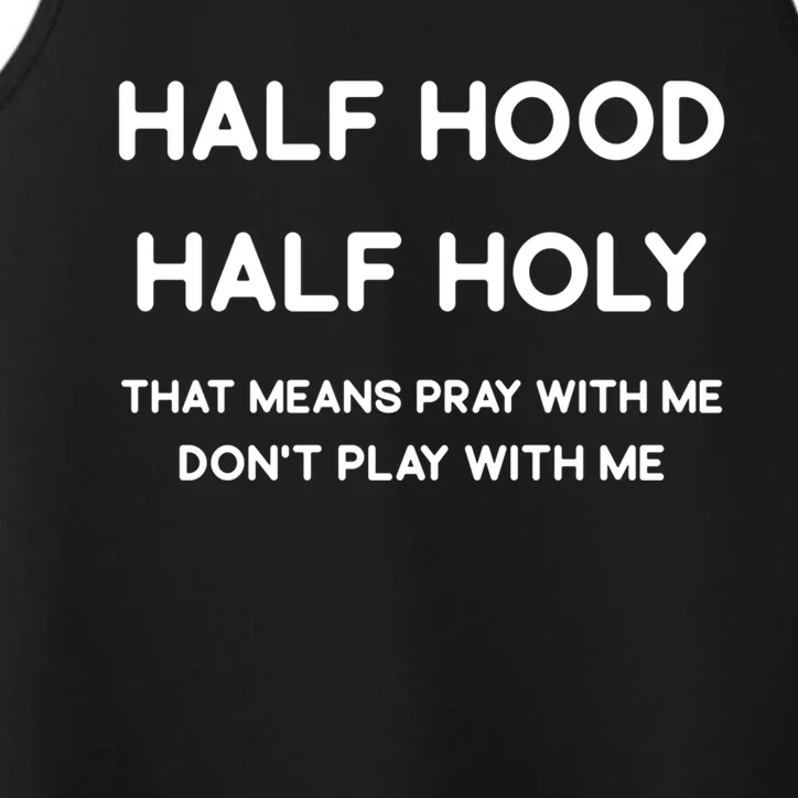 Half Hood Half Holy Funny Gift Performance Tank