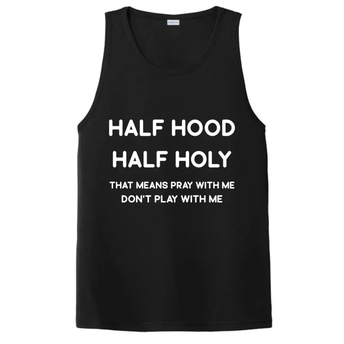 Half Hood Half Holy Funny Gift Performance Tank