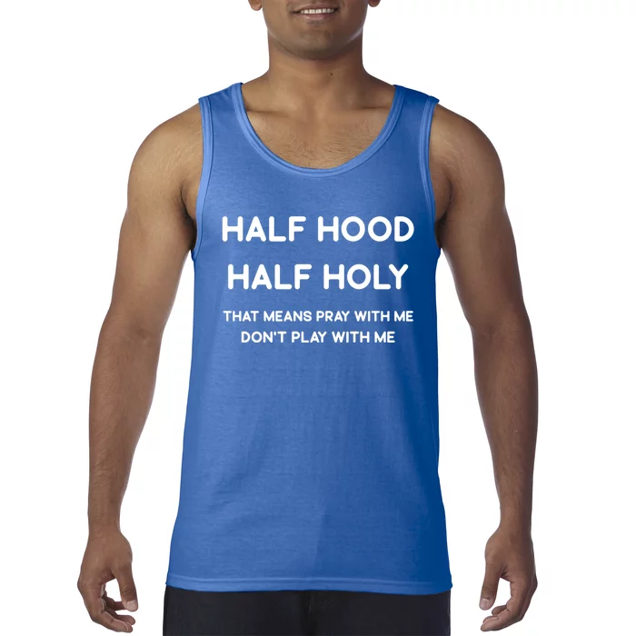 Half Hood Half Holy Funny Gift Tank Top