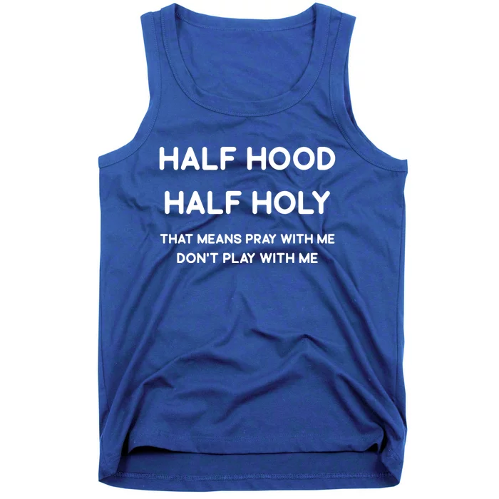 Half Hood Half Holy Funny Gift Tank Top