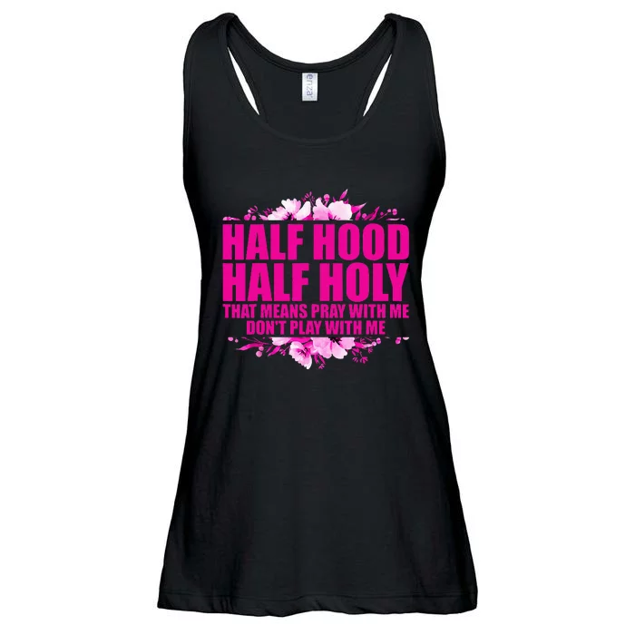 Half Hood Half Holy That Means Pray With Me Dont Play Ladies Essential Flowy Tank