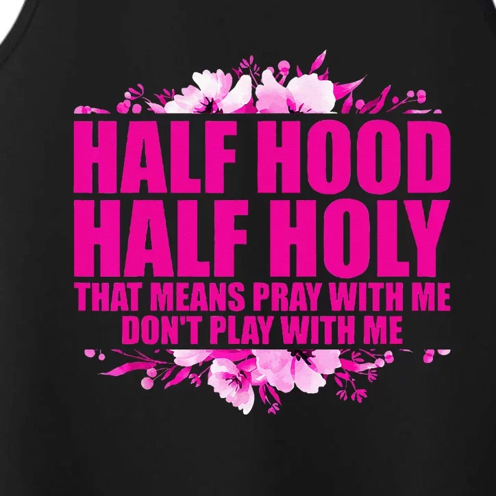 Half Hood Half Holy That Means Pray With Me Dont Play Performance Tank