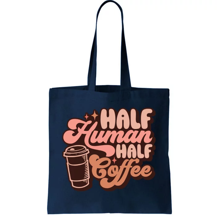 Half Human Half Coffee Funny Coffee Lover Tote Bag