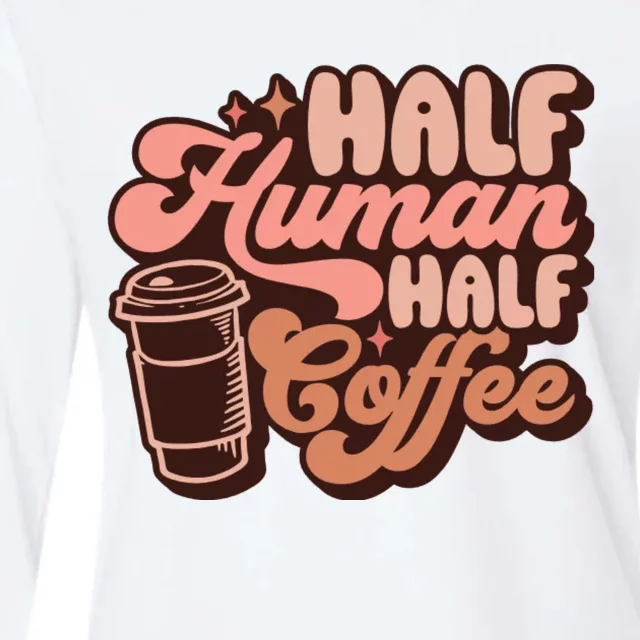 Half Human Half Coffee Funny Coffee Lover Womens Cotton Relaxed Long Sleeve T-Shirt