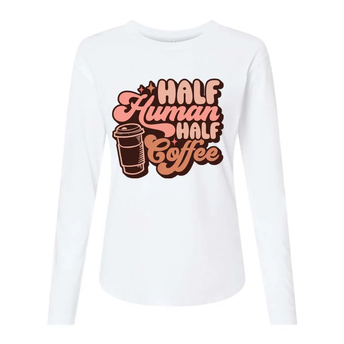 Half Human Half Coffee Funny Coffee Lover Womens Cotton Relaxed Long Sleeve T-Shirt