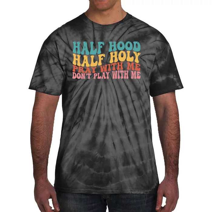 Half Hood Half Holy Groovy Retro Christian For Men Women Tie-Dye T-Shirt