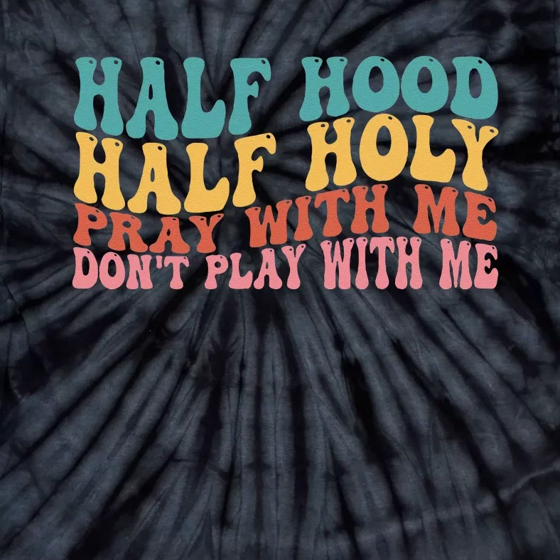 Half Hood Half Holy Groovy Retro Christian For Men Women Tie-Dye T-Shirt