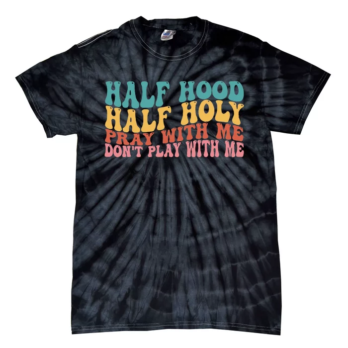 Half Hood Half Holy Groovy Retro Christian For Men Women Tie-Dye T-Shirt