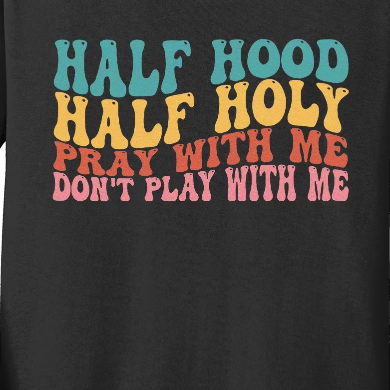 Half Hood Half Holy Groovy Retro Christian For Men Women Kids Long Sleeve Shirt