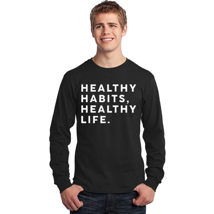 Healthy Habits Healthy Life Public Health Tall Long Sleeve T-Shirt