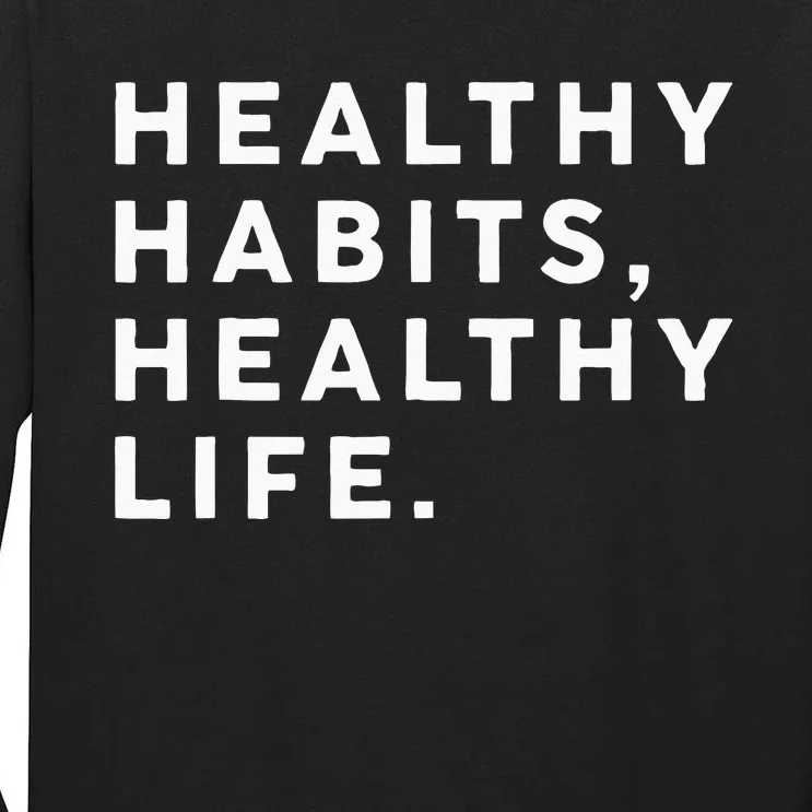 Healthy Habits Healthy Life Public Health Tall Long Sleeve T-Shirt