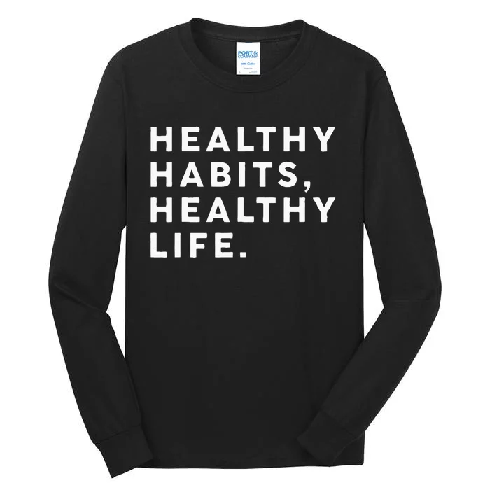 Healthy Habits Healthy Life Public Health Tall Long Sleeve T-Shirt