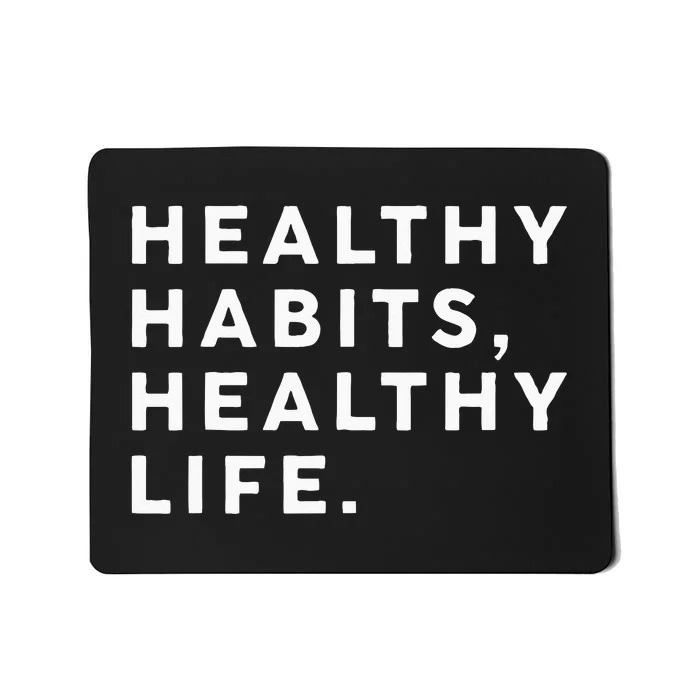 Healthy Habits Healthy Life Public Health Mousepad