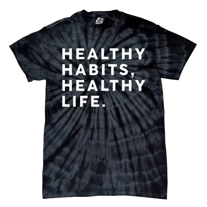 Healthy Habits Healthy Life Public Health Tie-Dye T-Shirt