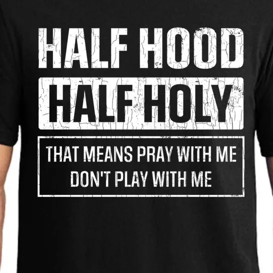 Half Hood Half Holy Funny Sarcastic Sarcasm Sayings Graphic Gift Pajama Set