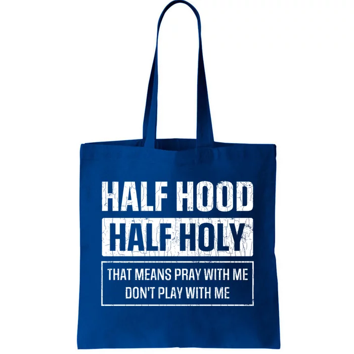 Half Hood Half Holy Funny Sarcastic Sarcasm Sayings Graphic Gift Tote Bag