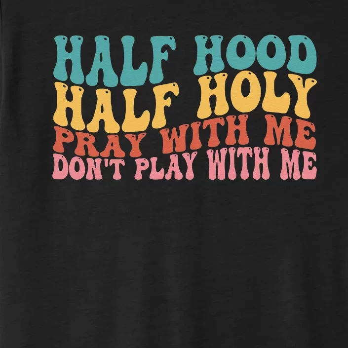 Half Hood Half Holy Groovy Retro Christian For Men Women ChromaSoft Performance T-Shirt