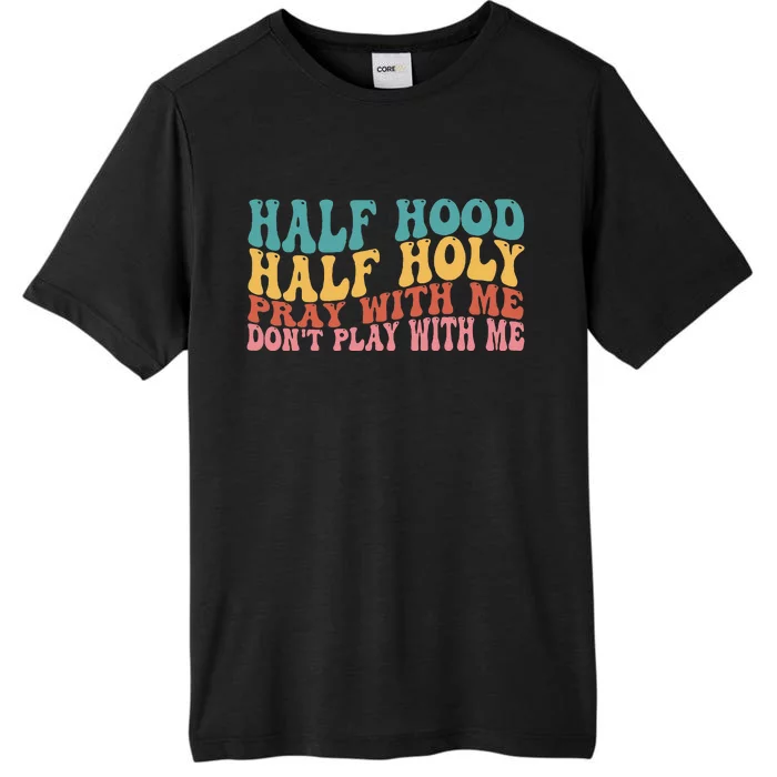 Half Hood Half Holy Groovy Retro Christian For Men Women ChromaSoft Performance T-Shirt