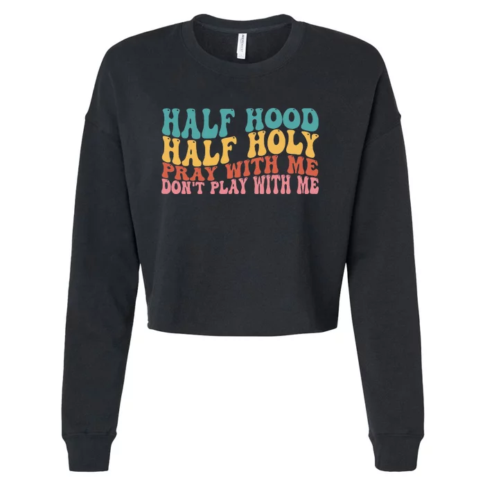 Half Hood Half Holy Groovy Retro Christian For Men Women Cropped Pullover Crew