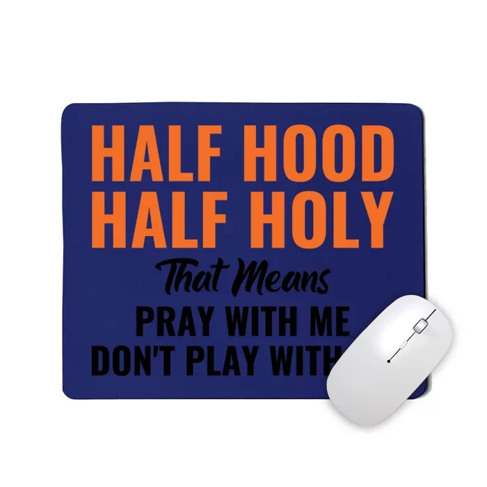 Half Hood Half Holy Pray With Me Don't Play With Me Cute Gift Mousepad