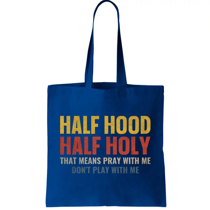 Half Hood Half Holy Pray With Me Don't Play With Me Funny Gift Tote Bag