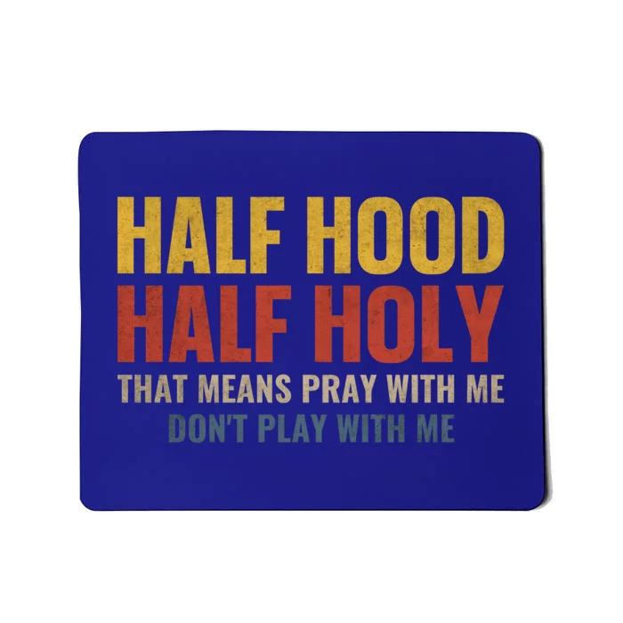 Half Hood Half Holy Pray With Me Don't Play With Me Funny Gift Mousepad