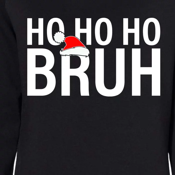 Ho Ho Ho Bruh Santa Hat Funny Christmas Womens California Wash Sweatshirt