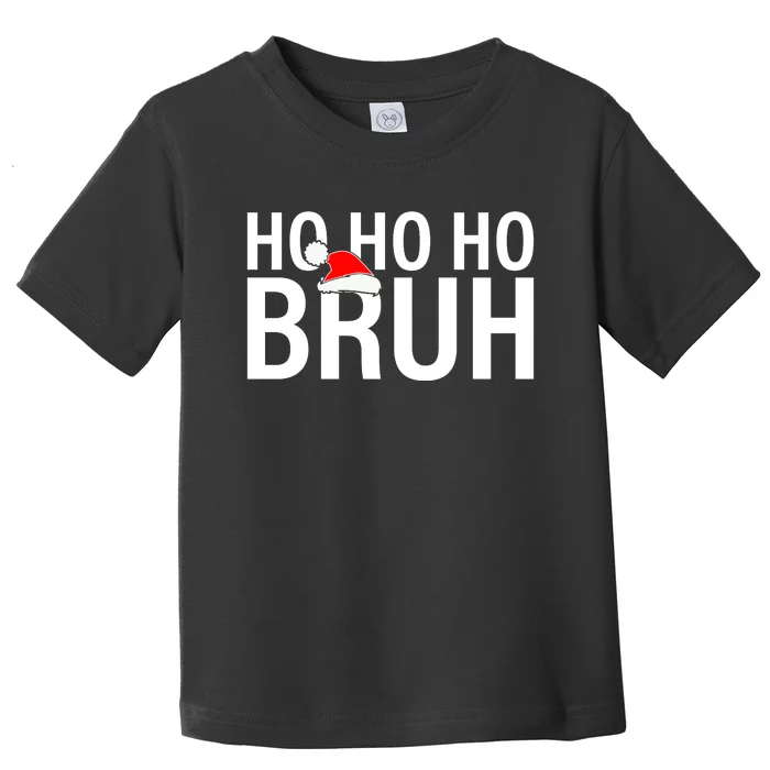 Ho Ho Ho Bruh Santa Hat Funny Christmas Toddler T-Shirt