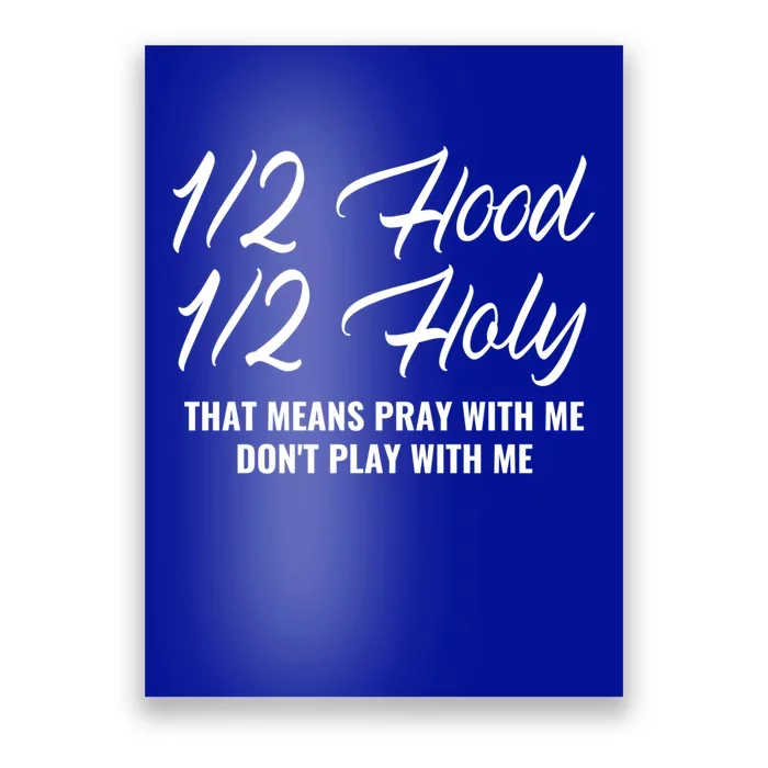 Half Hood Half Holy Pray With Me Don't Play With Me Gift Poster