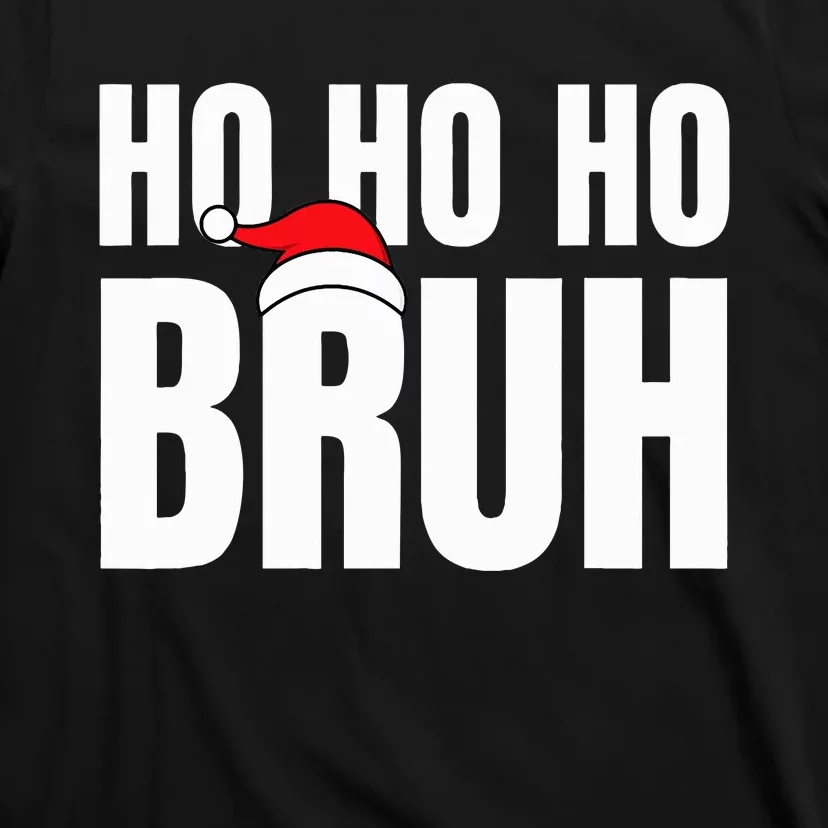 Ho Ho Ho Bruh Funny Christmas Holiday T-Shirt