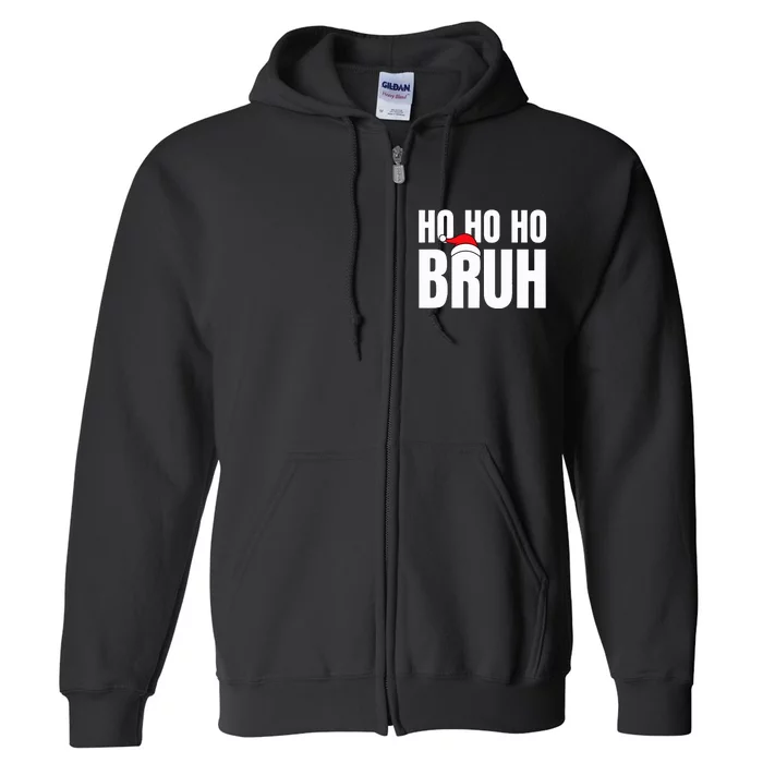 Ho Ho Ho Bruh Funny Christmas Holiday Full Zip Hoodie