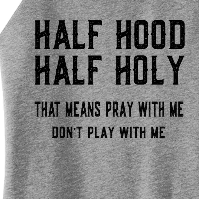 Half Hood Half Holy Pray With Me Don't Play With Me Funny Gift Women’s Perfect Tri Rocker Tank