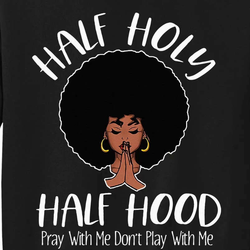 Half Holy Half Hood Pray With Me Don't Play With Me Sweatshirt