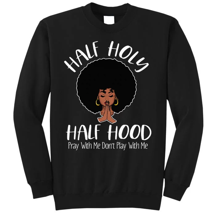 Half Holy Half Hood Pray With Me Don't Play With Me Sweatshirt